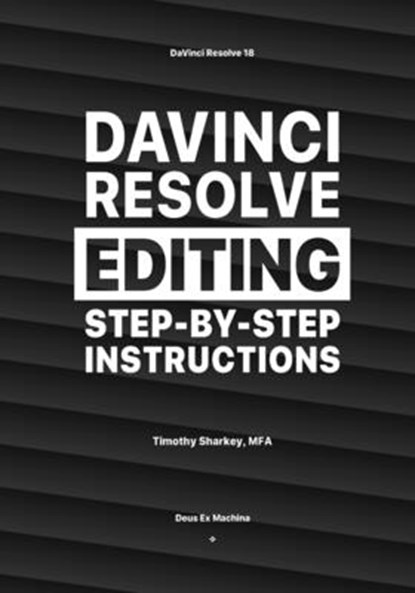 DaVinci Resolve Editing Step-By-Step Instructions, Timothy Sharkey - Paperback - 9798334560482