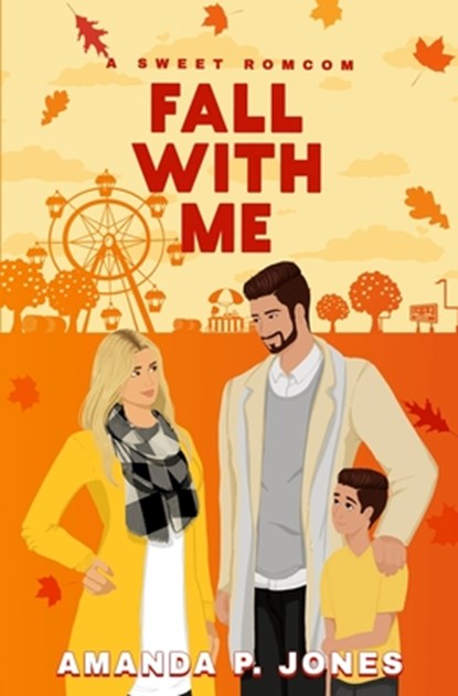 Fall With Me: A Sweet Single Dad Romcom, Amanda P. Jones - Paperback - 9798334689930
