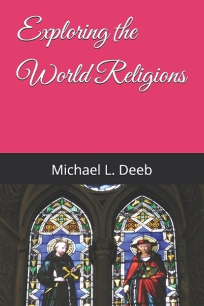 Exploring the World Religions, Michael L Deeb - Paperback - 9798334822085