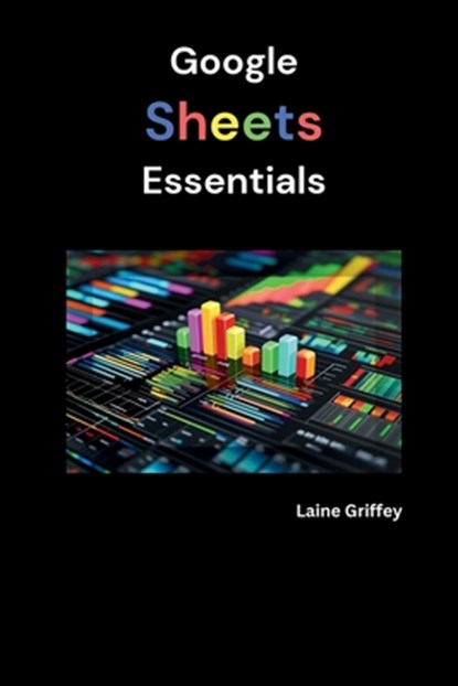Griffey, L: Google Sheets Essentials, Laine Griffey - Paperback - 9798334842991