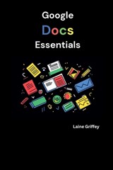 Griffey, L: Google Docs Essentials - Laine Griffey - 9798334854543