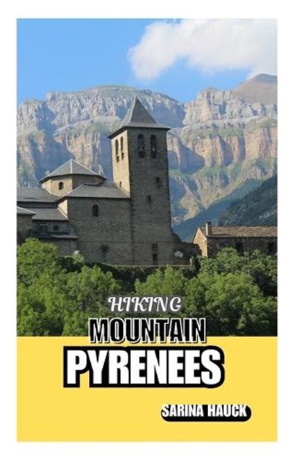 Hiking Mountain Pyrenees, Sarina Hauck - Paperback - 9798334860896
