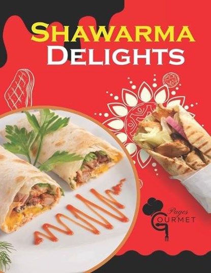 Shawarma Delights: Mastering Middle Eastern Cuisine at Home From Homemade Pita Bread to Flavorful Shawarma Recipes (55 Recipes), Gourmet Pages - Paperback - 9798334973541