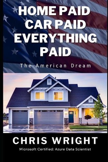 Home Paid, Car Paid, Everything Paid, Christopher Wright - Paperback - 9798335008174