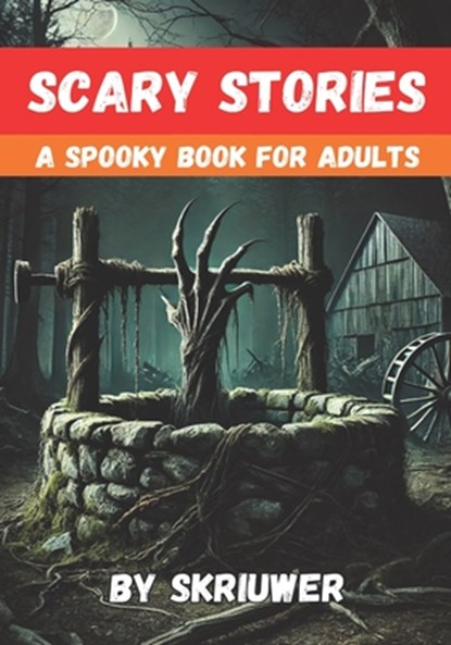 Scary Stories for Grown Ups: A Spooky Book for Adults, Skriuwer Com - Paperback - 9798335414647