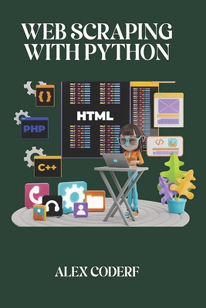 Web Scraping with Python: Extracting Data with Node.js, Cheerio, and Puppeteer, Alex Coder - Paperback - 9798335692779