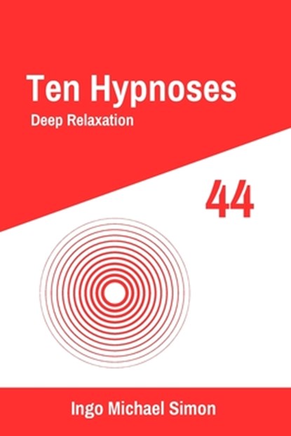 Ten Hypnoses 44: Deep Relaxation, Ingo Michael Simon - Paperback - 9798335804189