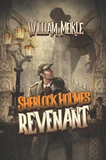 Sherlock Holmes: REVENANT: A Weird Sherlock Holmes Adventure, William Meikle - Paperback - 9798335921206
