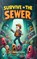 Survive in the Sewer, Rodrigo B Santos - Paperback - 9798336019308