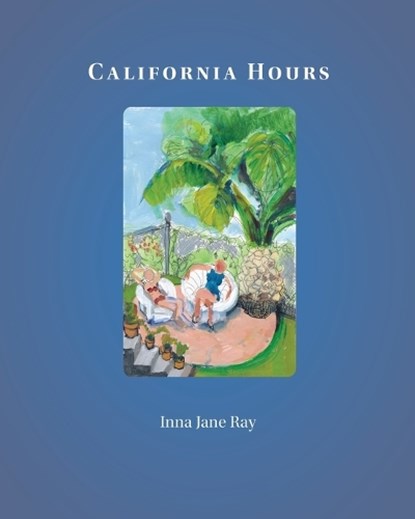 California Hours, Inna Jane Ray - Paperback - 9798336033441