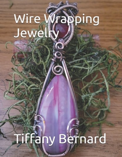 Wire Wrapping Jewelry: Step-by-Step Instructions Featuring Over 100 Full Color Photos to Create a Beautiful Piece of Wearable Art. "The Kitty, Tiffany Bernard - Paperback - 9798336197242