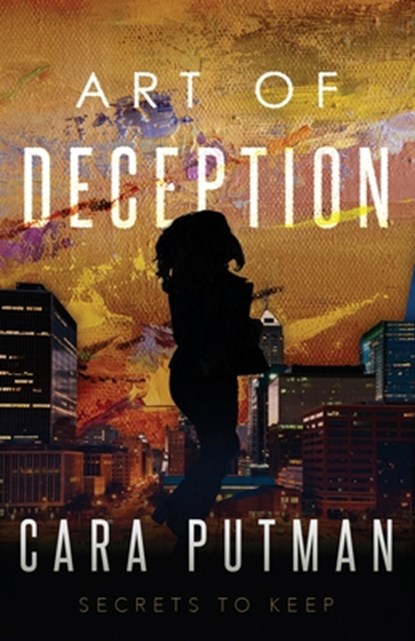 Art of Deception: Inspirational Romantic Suspense (Secrets to Keep Prequel), Cara C. Putman - Paperback - 9798336589313