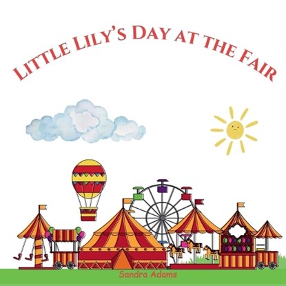 Little Lily's Day at the Fair, Sandra Adams - Paperback - 9798336849288