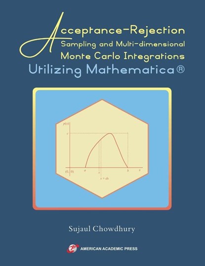 Acceptance-Rejection Sampling and Multi-dimensional Monte Carlo Integrations Utilizing Mathematica®, Sujaul Chowdhury - Paperback - 9798337089294