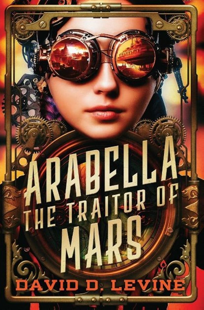 Arabella the Traitor of Mars, David D. Levine - Paperback - 9798337200033