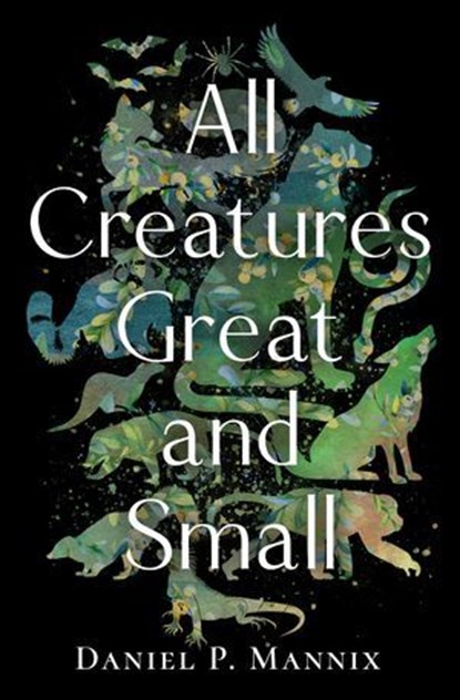 All Creatures Great and Small, Daniel P. Mannix - Ebook - 9798337200873