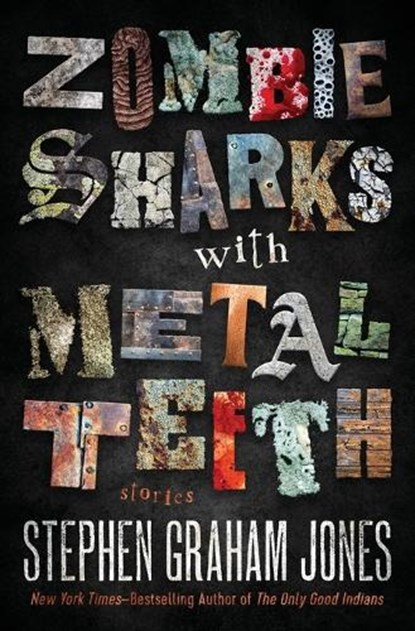 Jones, S: Zombie Sharks with Metal Teeth, Stephen Graham Jones - Paperback - 9798337200934