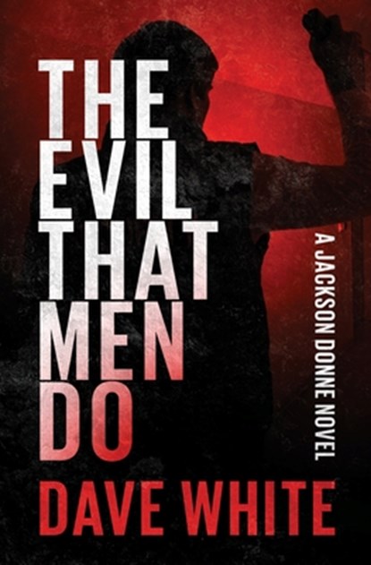 The Evil That Men Do, Dave White - Paperback - 9798337201481