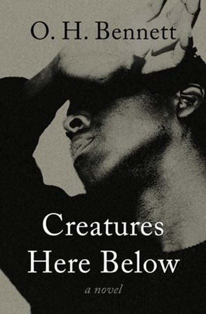 Creatures Here Below, O. H. Bennett - Ebook - 9798337206059