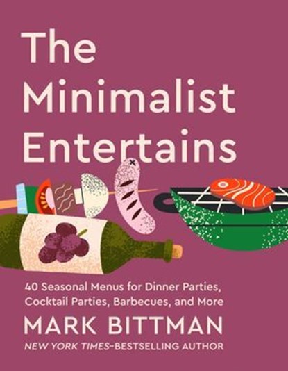 The Minimalist Entertains, Mark Bittman - Ebook - 9798337208435