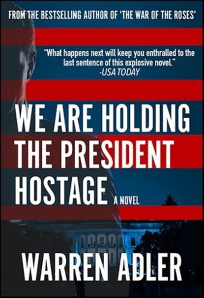We Are Holding the President Hostage, Warren Adler - Ebook - 9798337211848