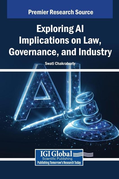 Exploring AI Implications on Law, Governance, and Industry, Swati Chakraborty - Gebonden - 9798337333847