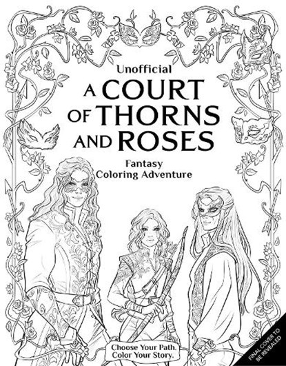 Unofficial: A Court of Thorns and Roses Fantasy Coloring Adventure, Erin Kwong - Paperback - 9798337400969