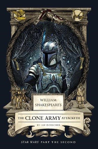 William Shakespeare's The Clone Army Attacketh: Star Wars Part the Second, Ian Doescher - Paperback - 9798337401355
