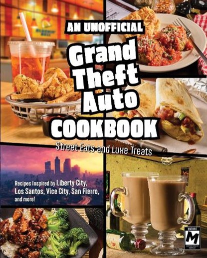 An Unofficial Grand Theft Auto Cookbook: Street Eats and Luxe Treats, Jarrett Melendez - Gebonden - 9798337401997