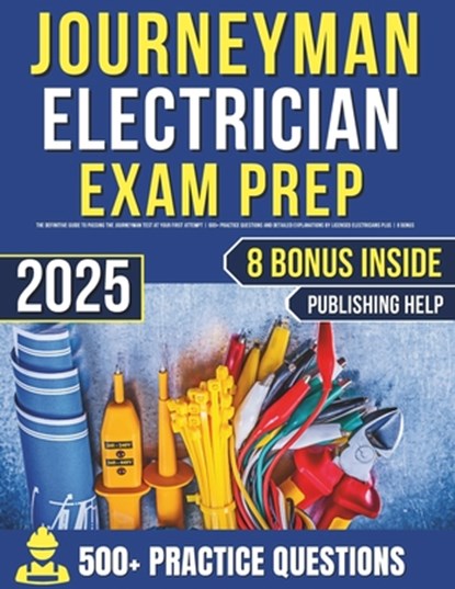 Journeyman Electrician Exam Prep: Obtain Your License on the First Try Without Stress, Publishing Help - Paperback - 9798337776194