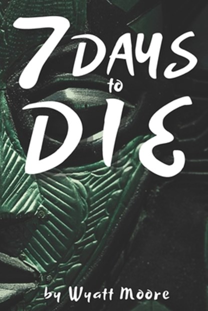 7 Days to Die, Wyatt Moore - Paperback - 9798338020647
