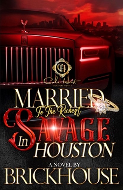 Married To The Richest Savage In Houston: An African American Romance, Brickhouse - Paperback - 9798338212721