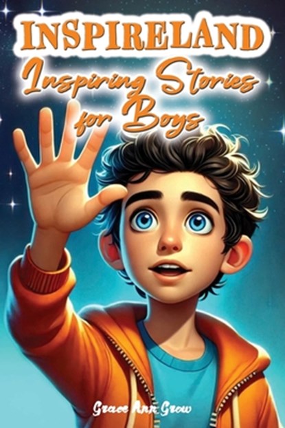 INSPIRELAND. Inspiring Stories for Boys: A Motivational Collection of Short Tales That Teach Children About Courage, Self-Confidence, Honesty, Friends, Nolan Quill - Paperback - 9798338740866