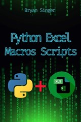 Python Excel Macros Scripts: Revolutionize Your Excel with Python-Powered Macros - Bryan Singer - 9798338999165