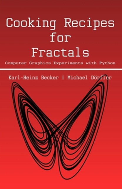 Cooking Recipes for Fractals: Computer graphics experiments with Python, Michael Dörfler - Paperback - 9798340100306