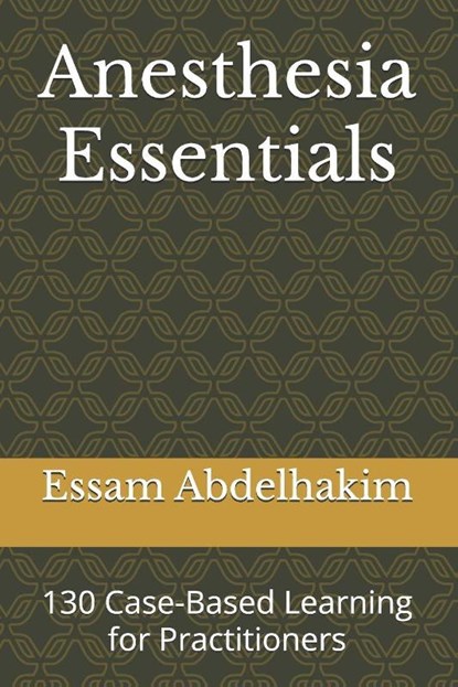 Anesthesia Essentials, Essam Abdelhakim - Paperback - 9798340117809