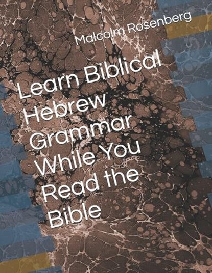 Learn Biblical Hebrew Grammar While You Read the Bible, Malcolm Rosenberg - Paperback - 9798340166876