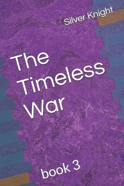The Timeless War, Paul Shene ; Silver Knight - Paperback - 9798340262530