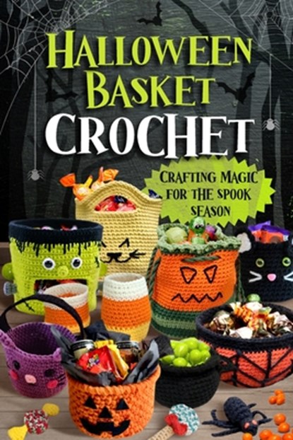 Halloween Basket Crochet: Crafting Magic for the Spooky Season, Ethan Day - Paperback - 9798340289865