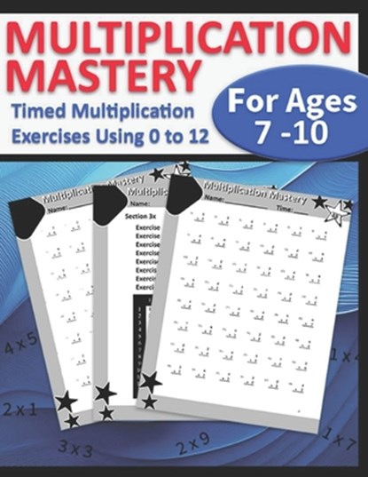 Multiplication Mastery For Kids Ages 7 - 10: Timed Multiplication Exercises Using 0 to 12, Grade 3 - 5, Reproducible Practice Problems and Drills, Jeremy Woosten - Paperback - 9798340494832
