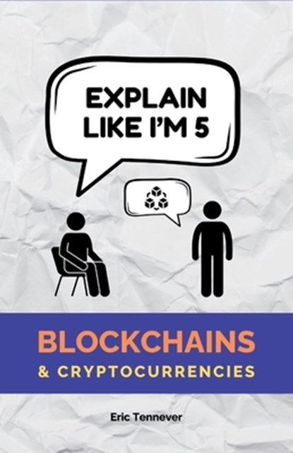 Explain Like I'm 5: Blockchains & Cryptocurrencies, Eli5 Simple Guides - Paperback - 9798340615992