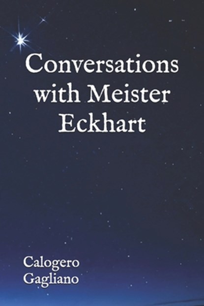 Conversations with Meister Eckhart, Calogero Gagliano - Paperback - 9798340691187