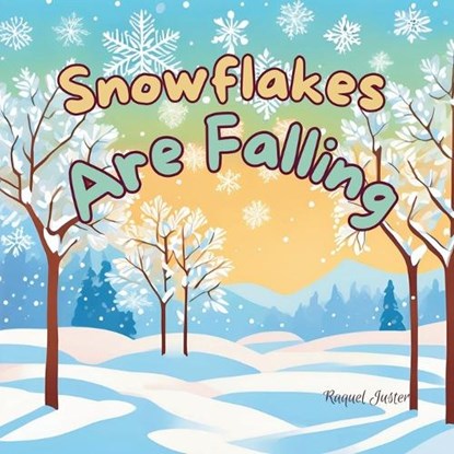 Snowflakes Are Falling, Raquel Juster - Paperback - 9798341056961