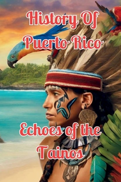 Echoes of the Taíno: The Spirit of Puerto Rico's First People, Alex Alicea - Paperback - 9798341068315