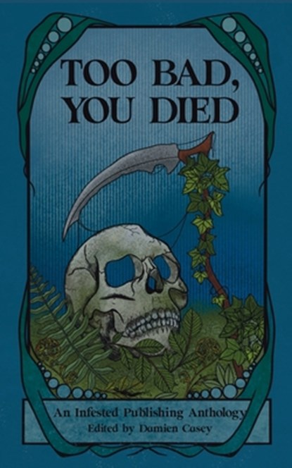 Too Bad You Died: An Infested Publishing Anthology, Michael Boulerice - Paperback - 9798341105881