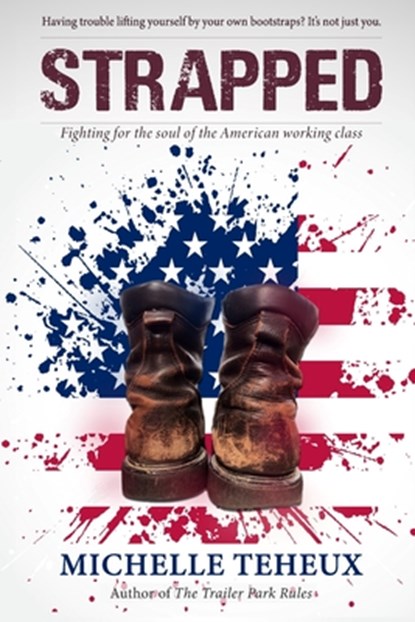 Strapped: Fighting for the soul of the American working class, Michelle Teheux - Paperback - 9798341175259