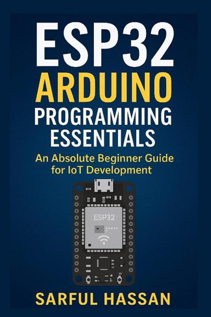 Hassan, S: ESP32 Arduino Programming Essentials, Sarful Hassan - Paperback - 9798341233737