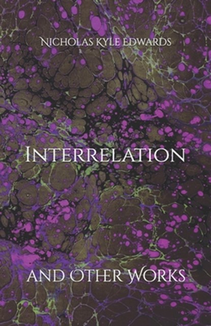 Interrelation and Other Works, Nicholas Kyle Edwards - Paperback - 9798341499034