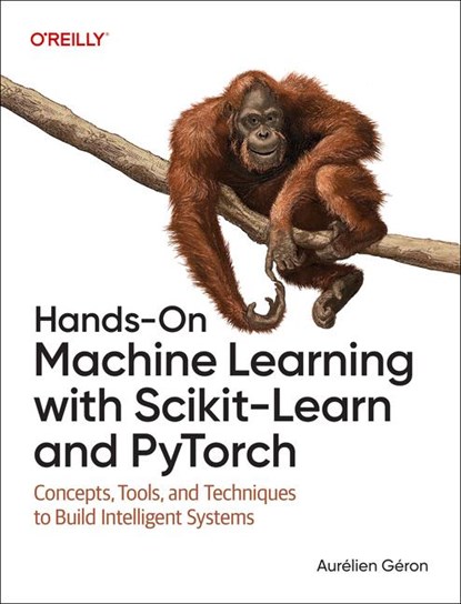 Hands-On Machine Learning with Scikit-Learn and PyTorch, Aurelien Geron - Paperback - 9798341607989