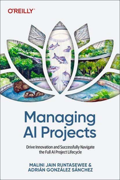 Managing AI Projects, Malini Jain ; Adrian Gonzalez Sanchez - Paperback - 9798341641013